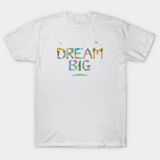 DREAM BIG - tropical word art T-Shirt